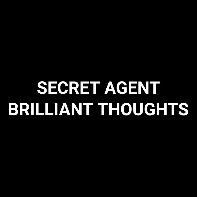 Secret Agent Brilliant Thoughts