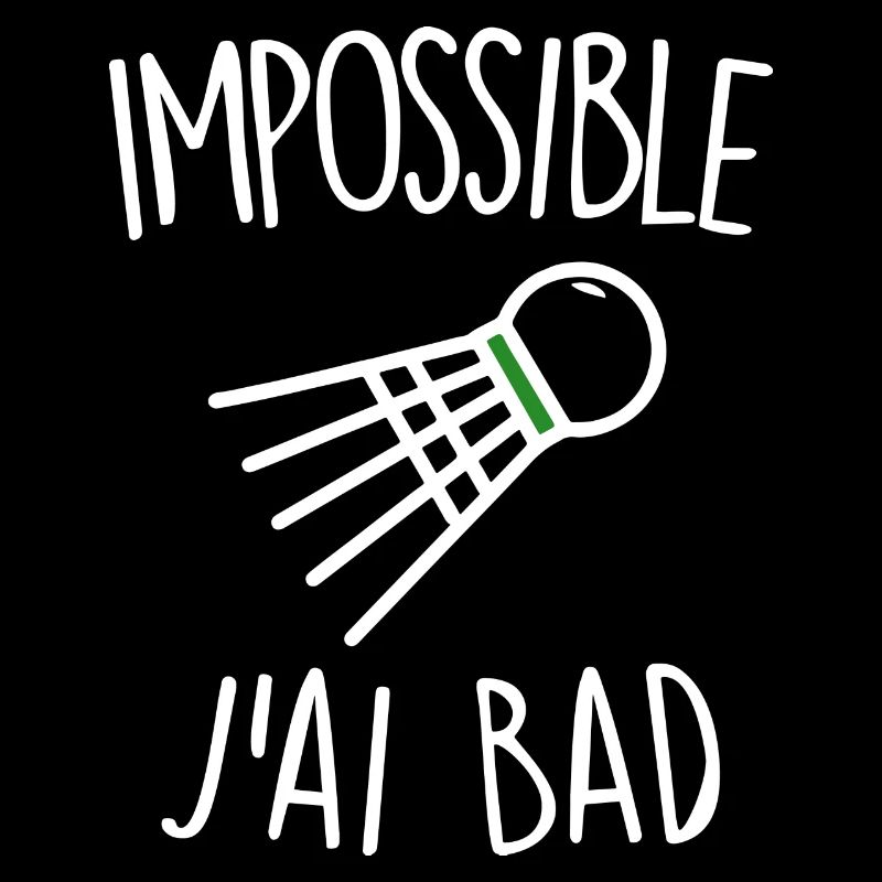 Impossible j'ai bad