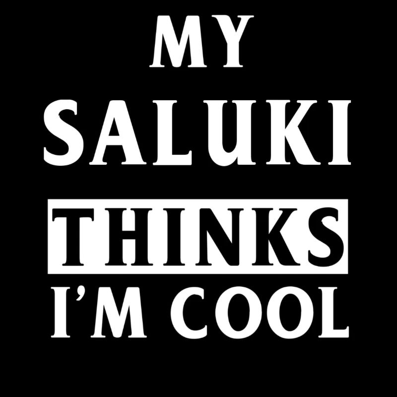 My Saluki Thinks I'm Cool Dog