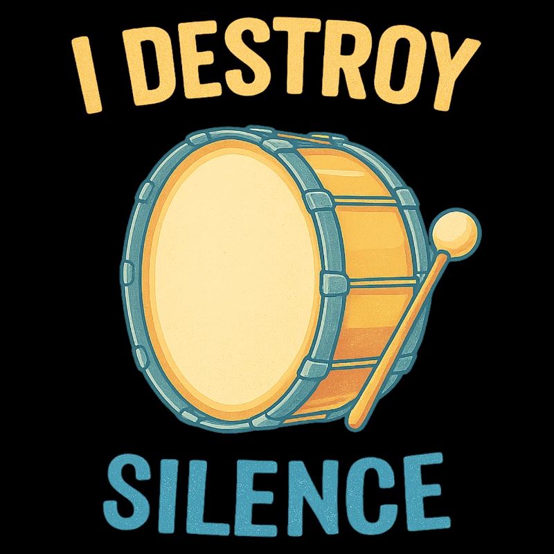 I destroy Silence Drums Saying Sayings