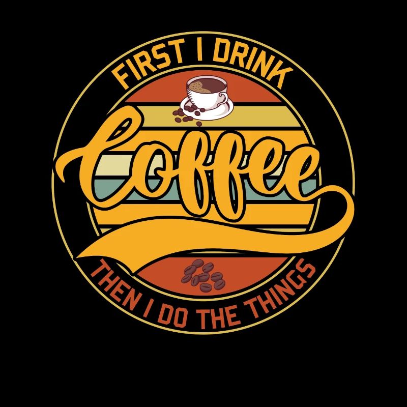 Zuerst Trinke Ich Kaffee, Dann Mache Ich Die Dinge