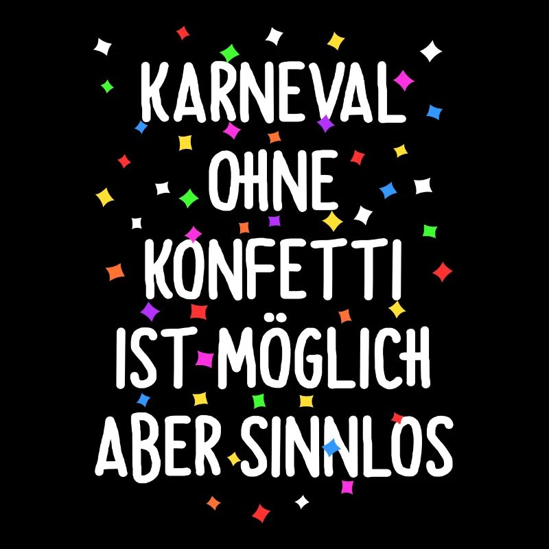 Karneval ohne Konfetti ist möglich aber Sinnlos