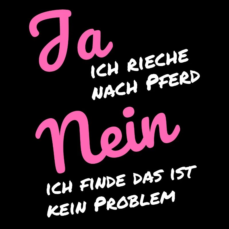 Ja ich rieche nach Pferd Nein das ist kein Problem