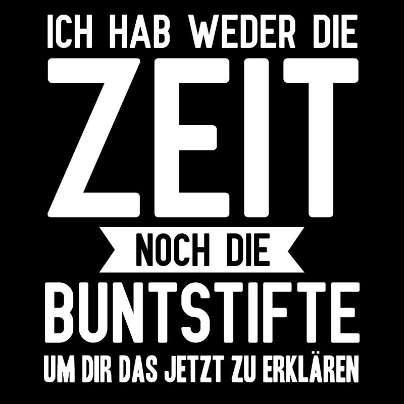 Ich habe werder Zeit noch die Buntstifte