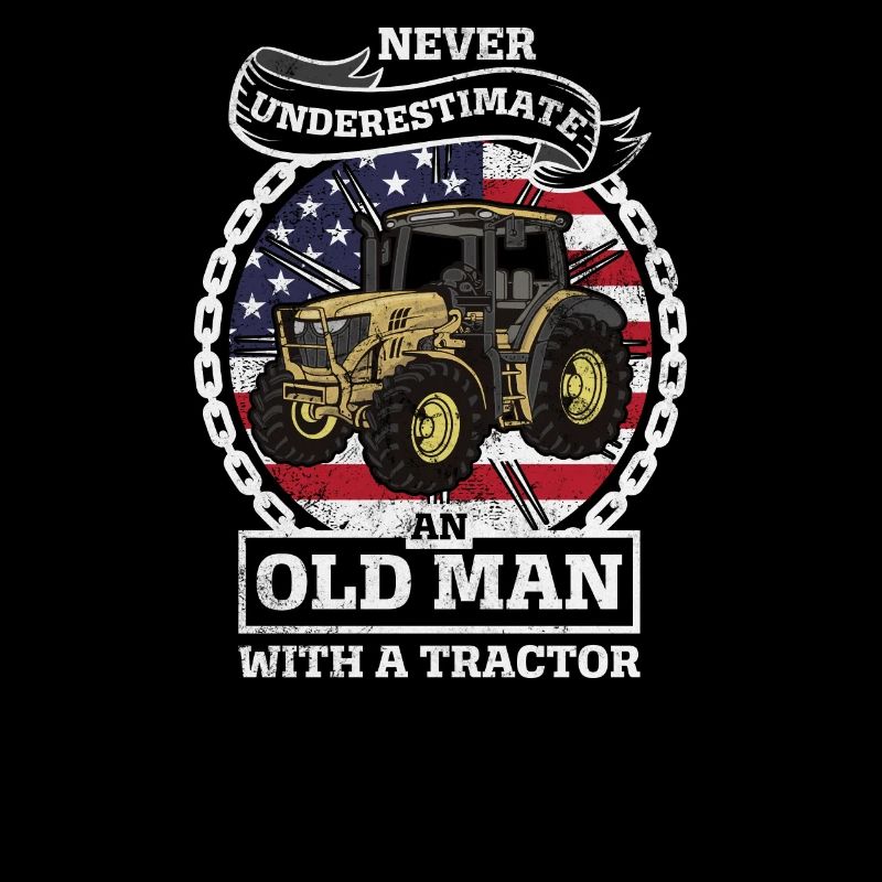 Never Underestimate An Old Man With A Tractor - Fu