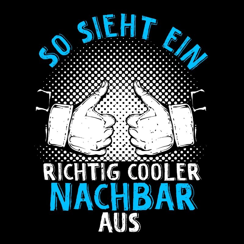 Nachbar - So Sieht Ein Richtig Cooler Nachbar Aus