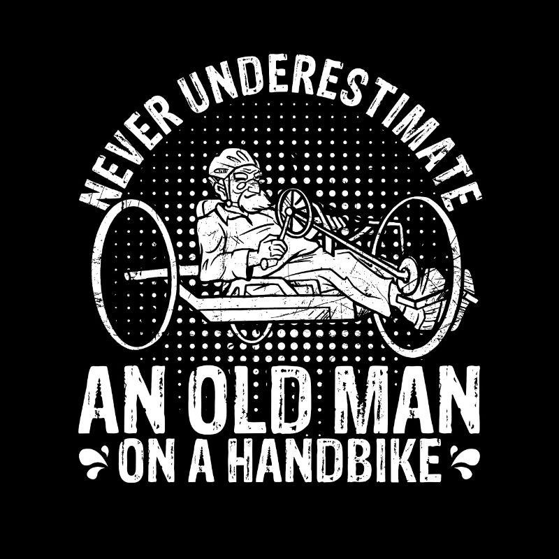 Never Underestimate An Old Man On A Handbike - Opa