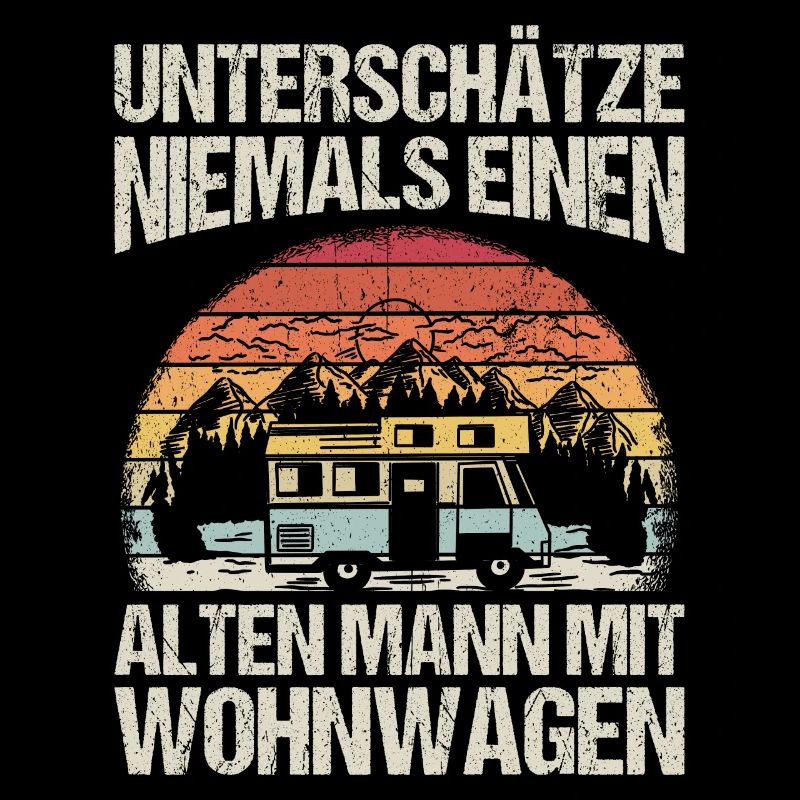 Unterschätze niemals Alter Mann mit Wohnwagen Rent