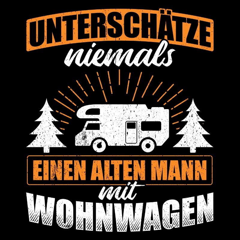 Unterschätze niemals Alter Mann mit Wohnwagen Rent