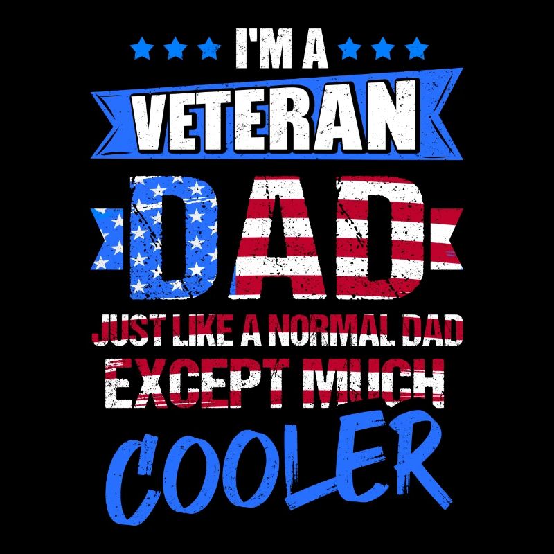 I'm A Veteran Dad Just Like A Normal Dad Except Mu