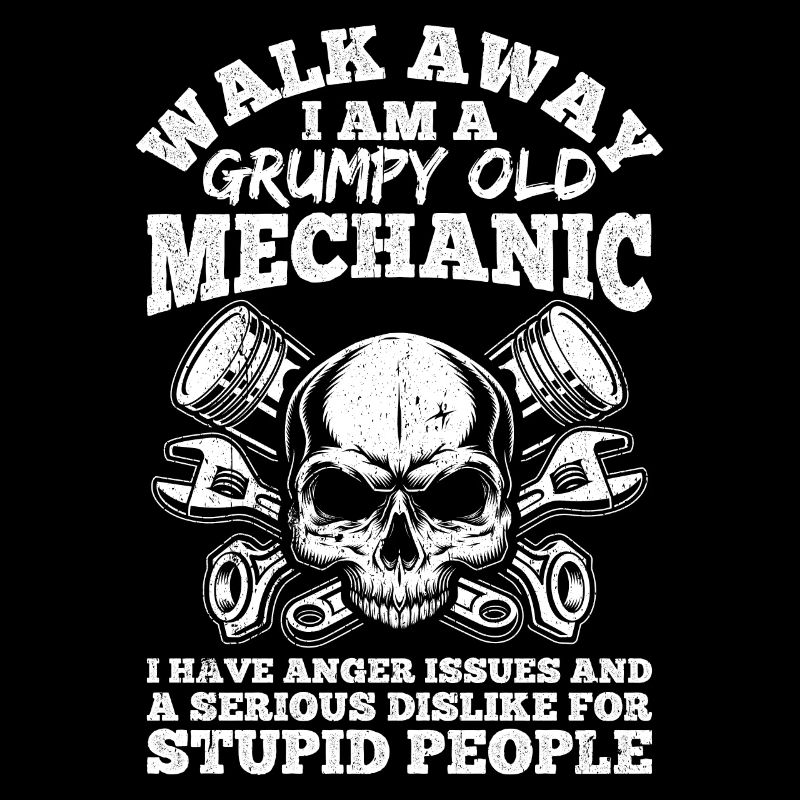 Walk Away Ich bin ein mürrischer alter Mechaniker