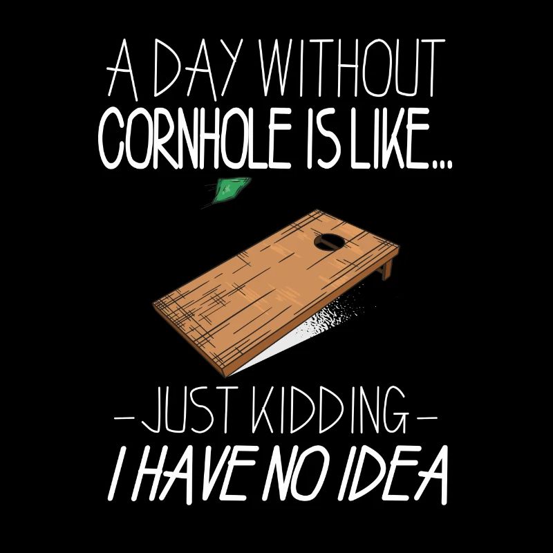A Day Without Cornhole Spruch Trend Sportart Humor