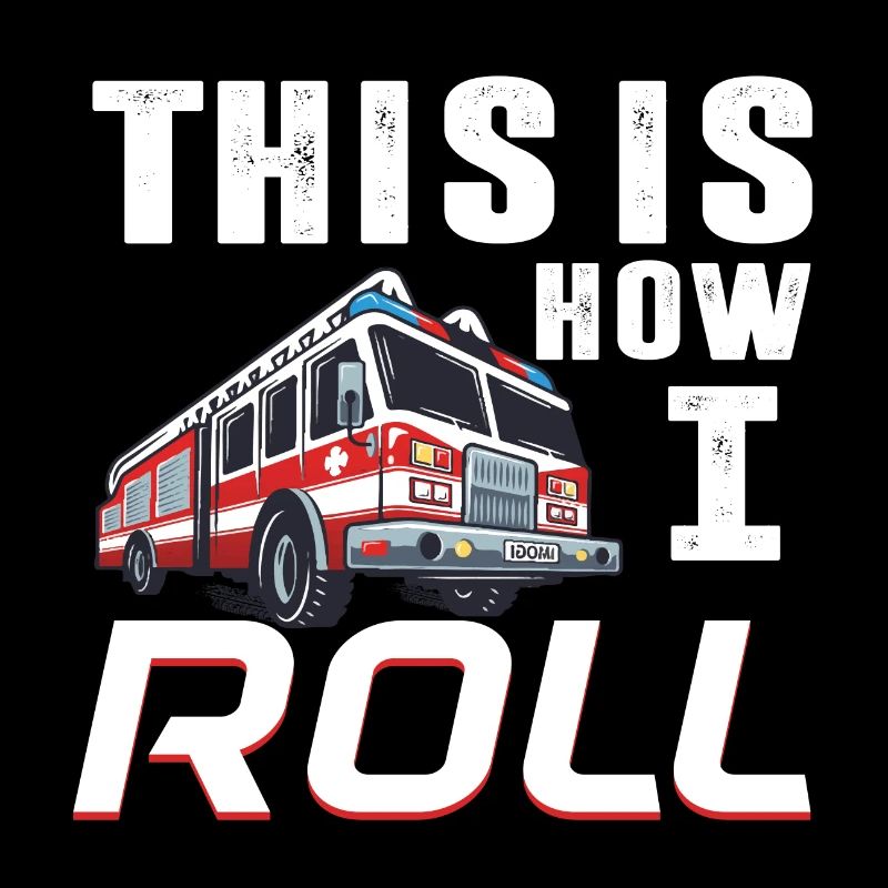 This is How i roll fire truck fire engine car