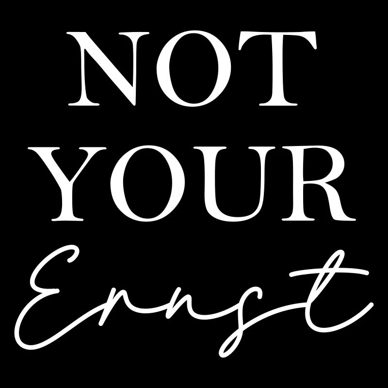 Not Your Ernst