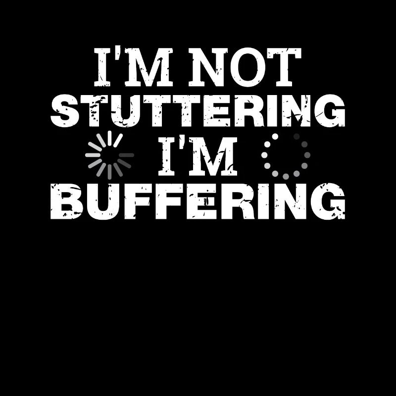 Ich bin nicht Stottern Ich bin Buffering Lustig