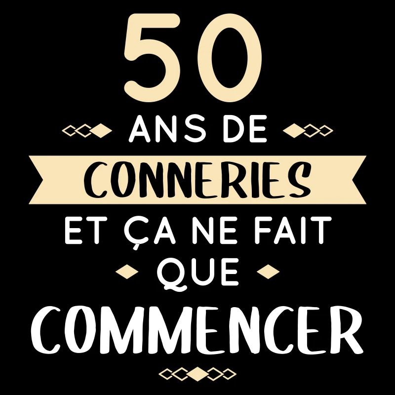 Anniversaire 50 ans - 50 ans de conneries