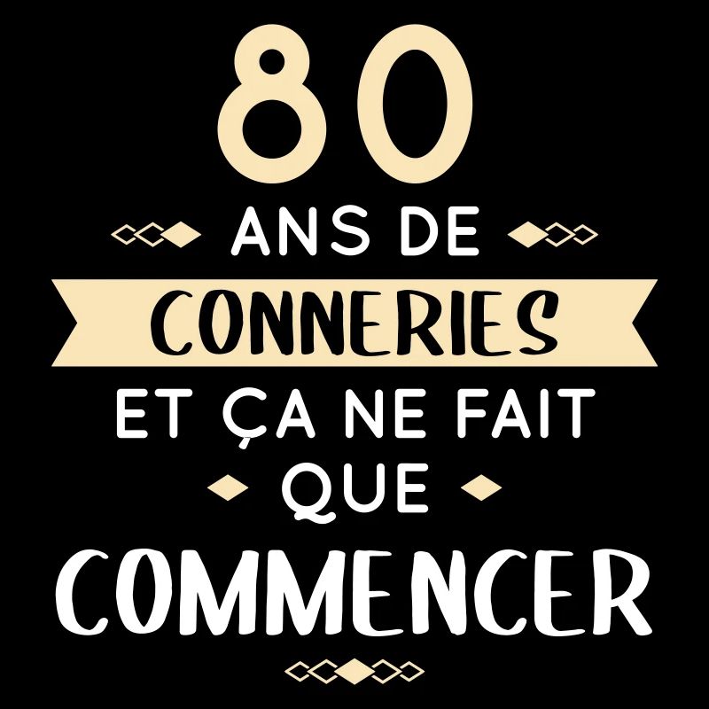Anniversaire 80 ans - 80 ans de conneries
