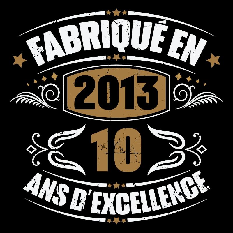 Fabriqué en 2013, 10 ans d'excellence