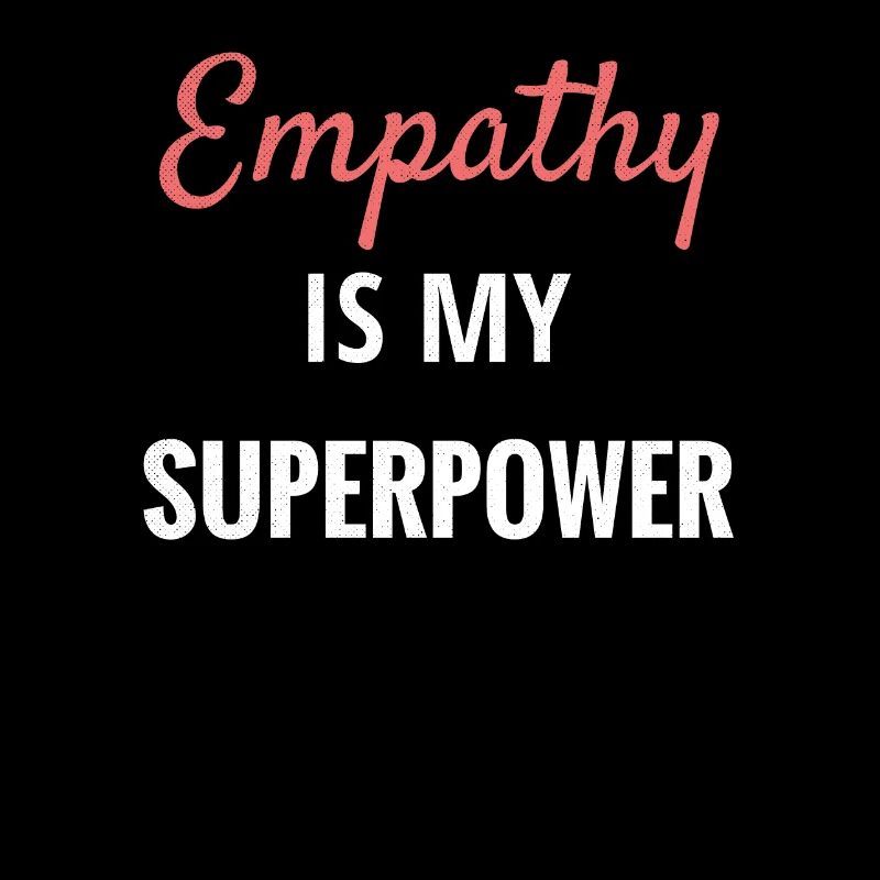 L'empathie est mon super pouvoir | Empathie empathique