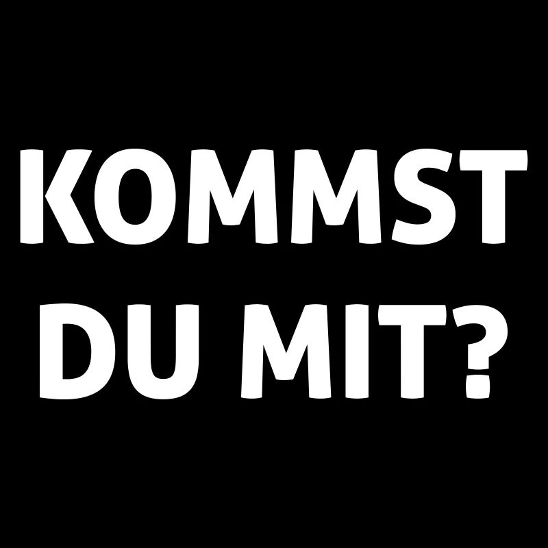Kommst du mit?