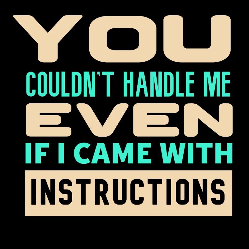 you couldnt handle me sarcastique, Ironique