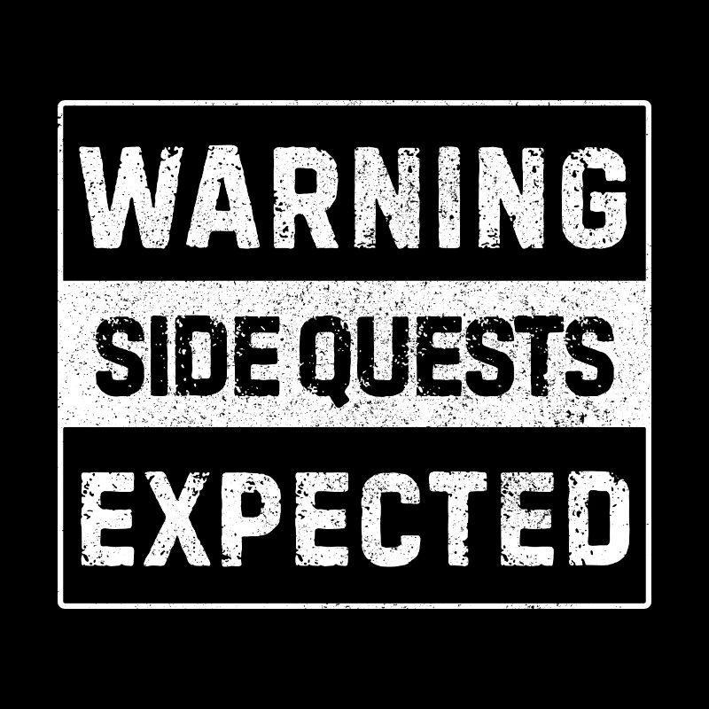 Warning – Side Quests Expected