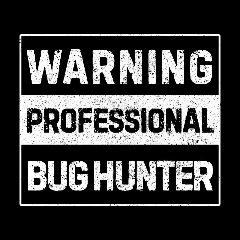 Warning – Professional Bug Hunter