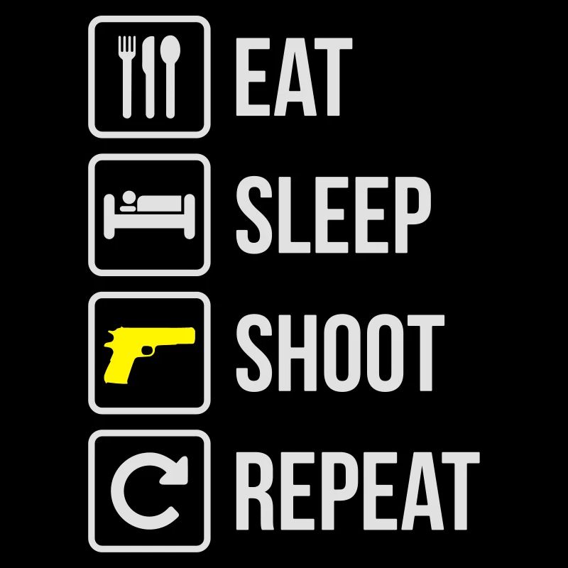 Eat Sleep Shoot Repeat Guns