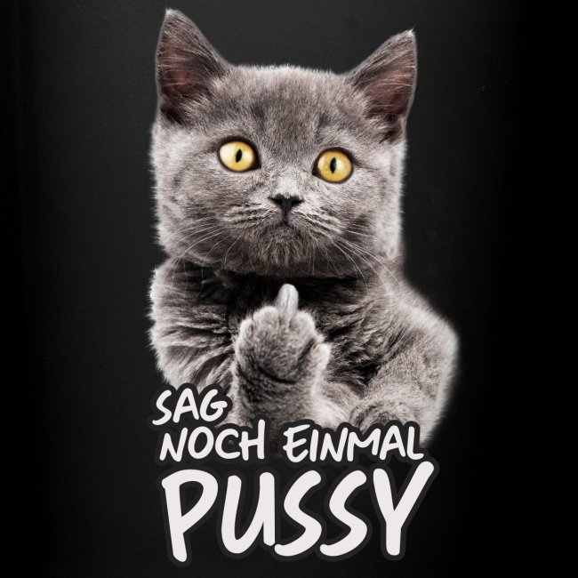 sag Pussy - Tasse einfarbig