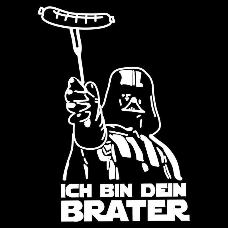 ich bin dein Brater