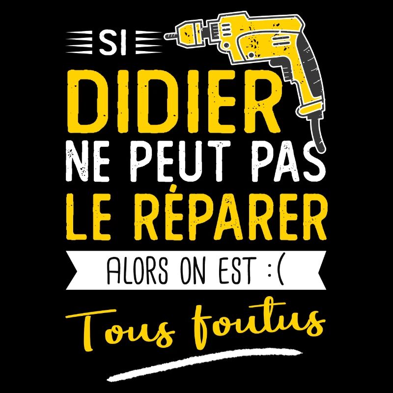 Si Didier ne peut pas le réparer on est foutus