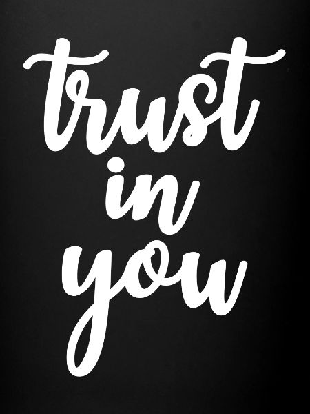 trust in you
