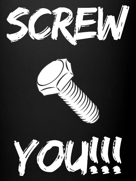 Screw You!!!
