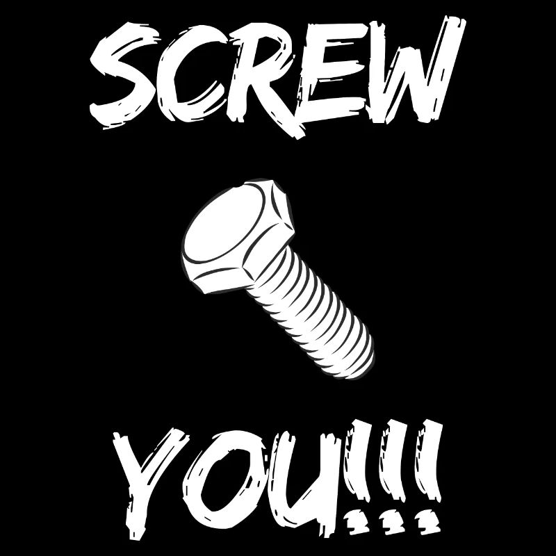 Screw You!!!