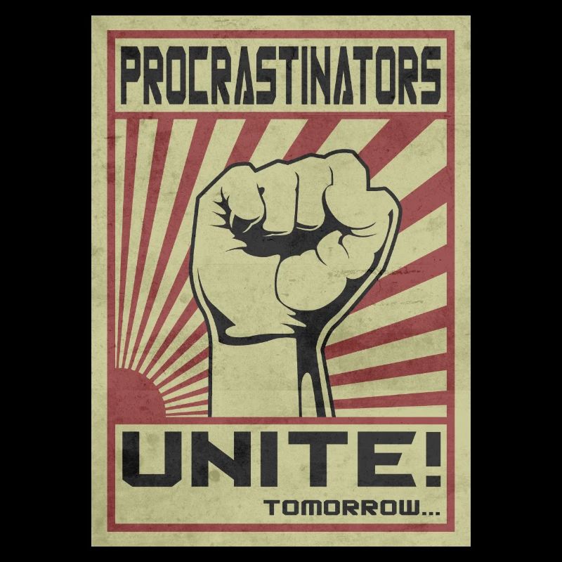 Procrastinators Unite!