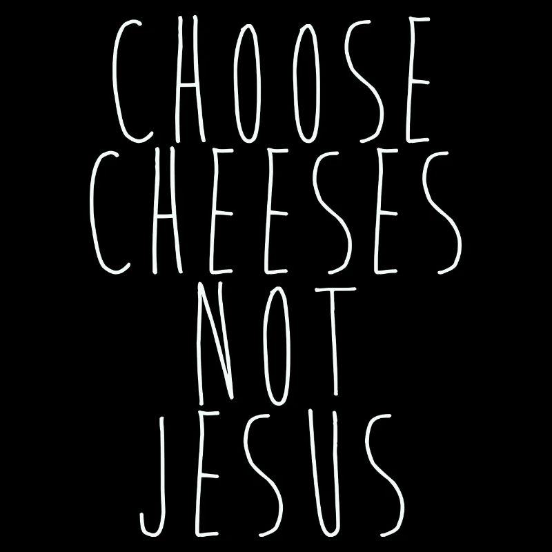 Choisissez des fromages - pas Jésus