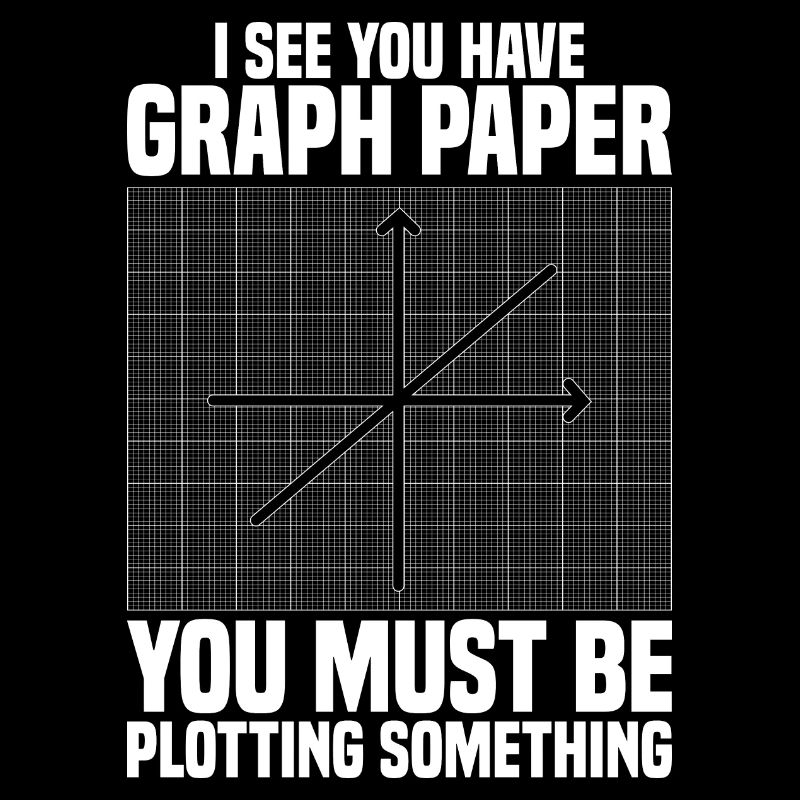 I See You Have Graph Paper School Math Teacher