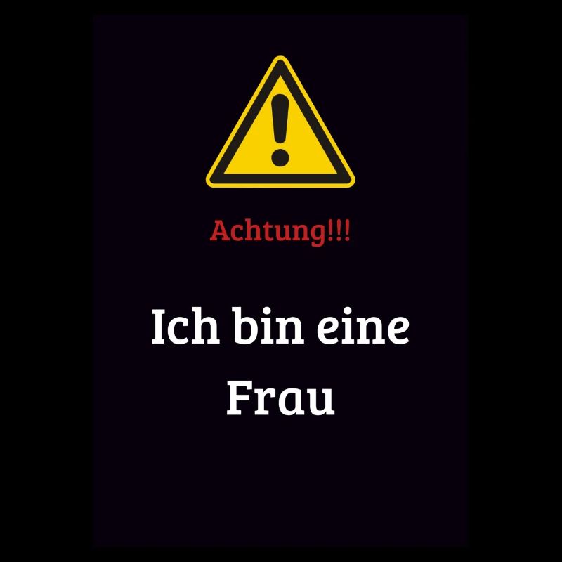 Achtung Ich bin eine Frau