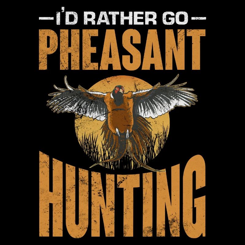 I'd rather go Pheasant hunting