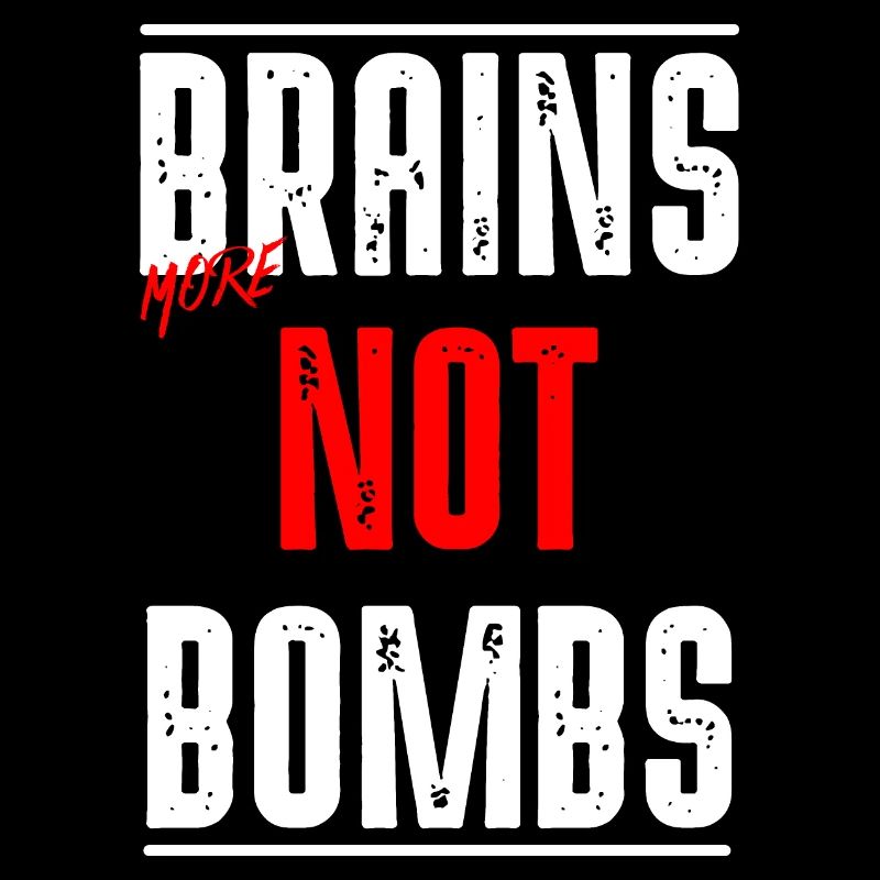 Brains not Bombs
