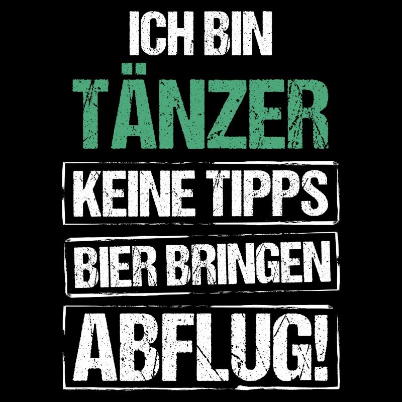 I'm a dancer - bring beer and take off