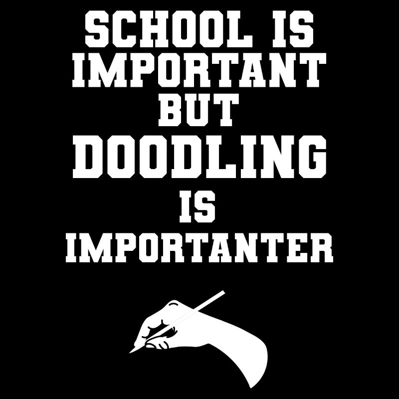 School Is Important But Doodling Is Importanter