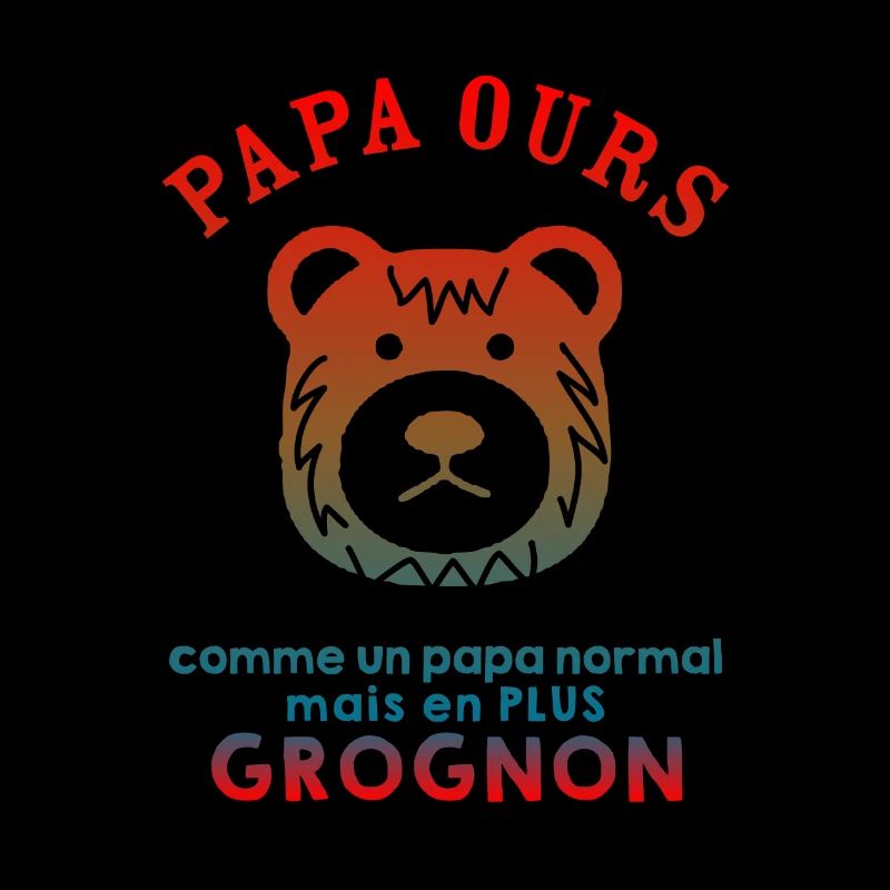 papa ours, comme un papa normal, en plus grognon