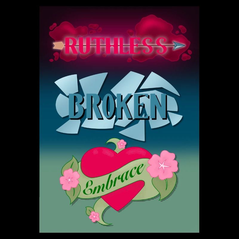 Ruthless, Broken And Embraced