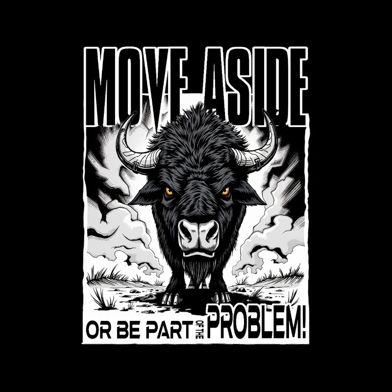 MOVE ASIDE – Or be part of the problem!