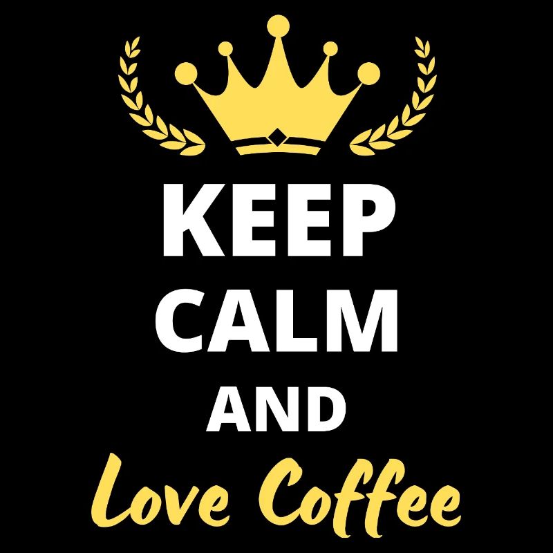 “Keep Calm and Love Coffee” - Fans de café