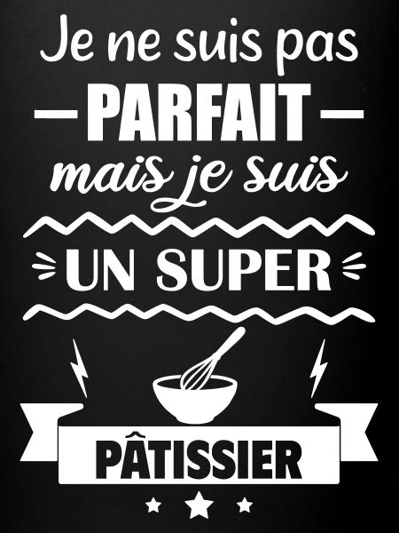 Pas parfait mais super pâtissier