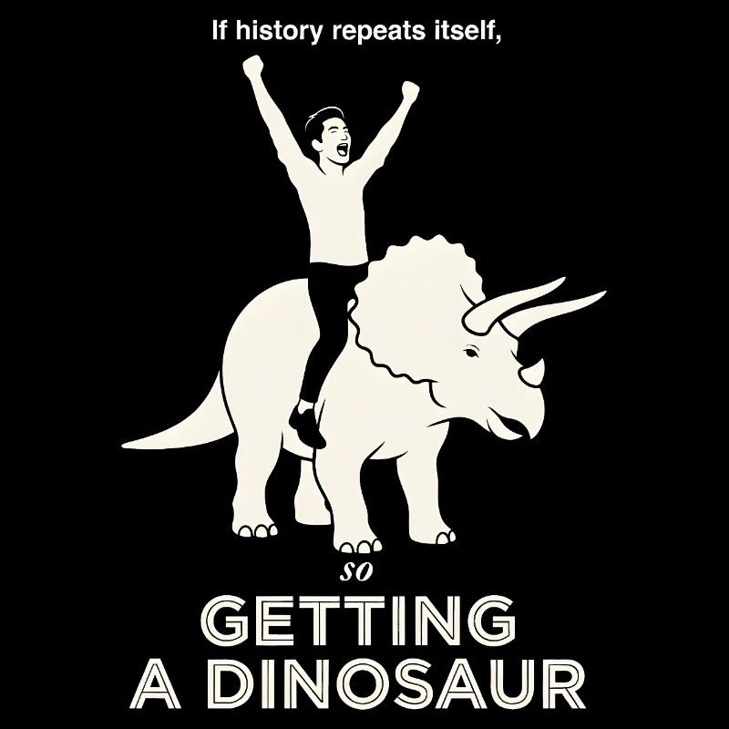 History Repeats Itself Funny Dinosaur Rider