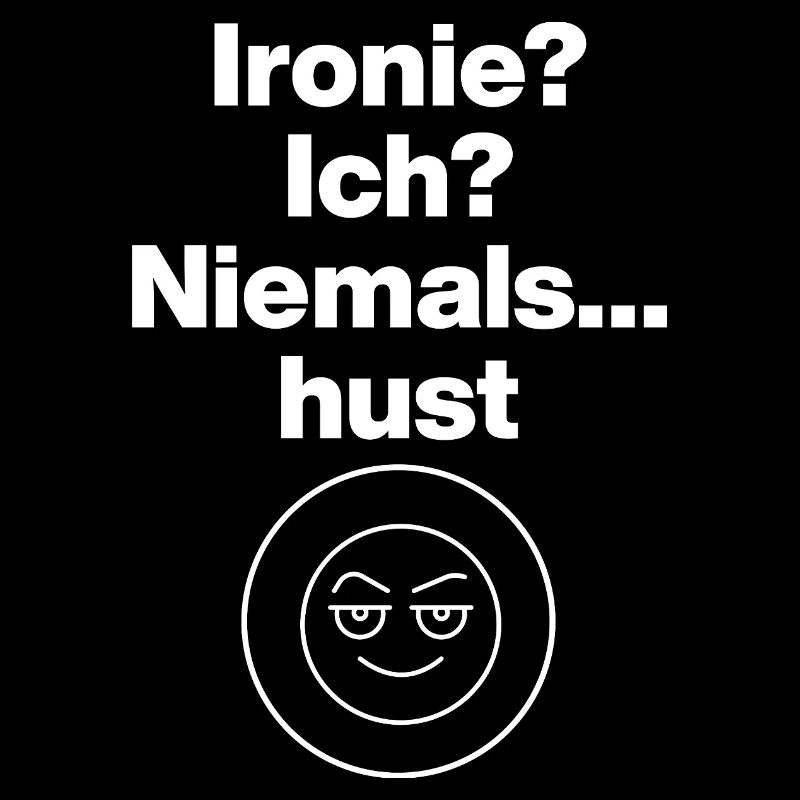 IRONY – SARCASM LEVEL 100!