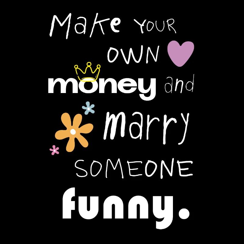 Make your own money – Lustiger Statement Spruch